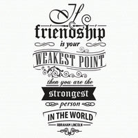 Wall quote sticker with text "If Friendship Is Your Weakest Point Then You Are The Strongest Person In The World".