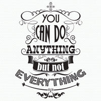 Wall quote sticker with text "You Can Do Anything But Not Everything".
