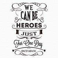 Wall quote sticker with text "We Can Be Heroes Just For One Day" by David Bowie.