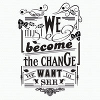 Wall quote sticker with text "We Must Become the Change We Want to See".